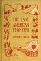 [Gutenberg 45699] • The Last American Frontier